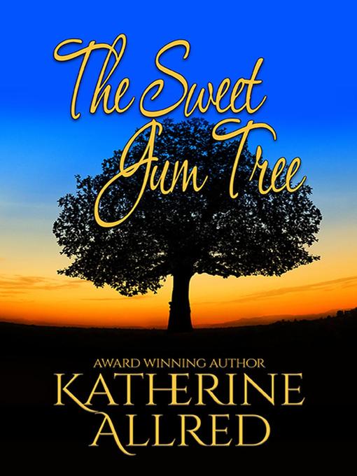 Title details for The Sweet Gum Tree by Katherine Allred - Available
